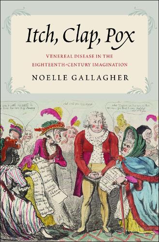 Бумажная книга «Itch, Clap, Pox: Venereal Disease in the Eighteenth-Century Imagination», автор Ноэль Галлахер - фото №1