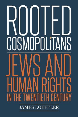 Паперова книга «Rooted Cosmopolitans: Jews and Human Rights in the Twentieth Century», автор Джеймс Лоффлер - фото №1
