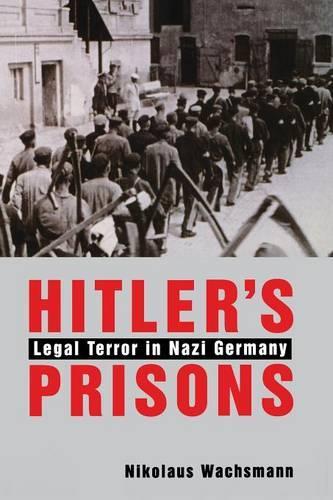 Бумажная книга «Hitler’s Prisons: Legal Terror in Nazi Germany», автор Николаус Вахсманн - фото №1