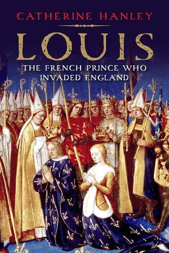 Бумажная книга «Louis: The French Prince Who Invaded England», автор Кэтрин Хэнли - фото №1