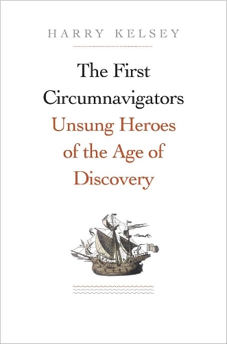 Бумажная книга «The First Circumnavigators: Unsung Heroes of the Age of Discovery», автор Гарри Келси - фото №1