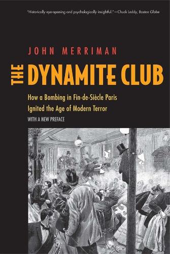 Бумажная книга «The Dynamite Club: How a Bombing in Fin-de-Siècle Paris Ignited the Age of Modern Terror», автор Джон М. Мерриман - фото №1