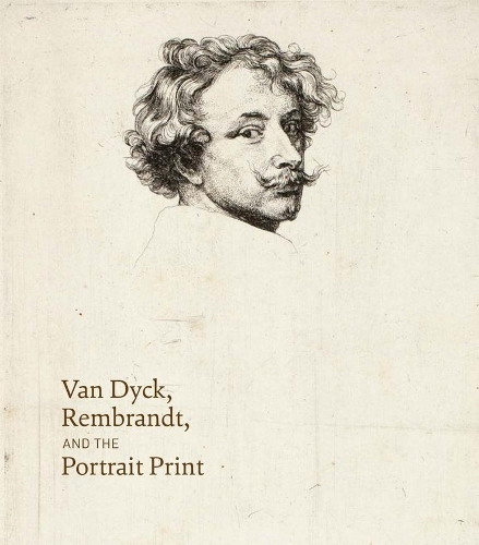 Паперова книга «Van Dyck, Rembrandt, and the Portrait Print», автор Вікторія Санчо Лобіс - фото №1