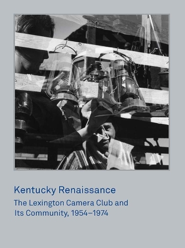 Бумажная книга «Kentucky Renaissance: The Lexington Camera Club and Its Community, 1954–1974», автор Брайан Шолис - фото №1