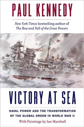 Бумажная книга «Victory at Sea: Naval Power and the Transformation of the Global Order in World War II», автор Пол Кеннеди - фото №1