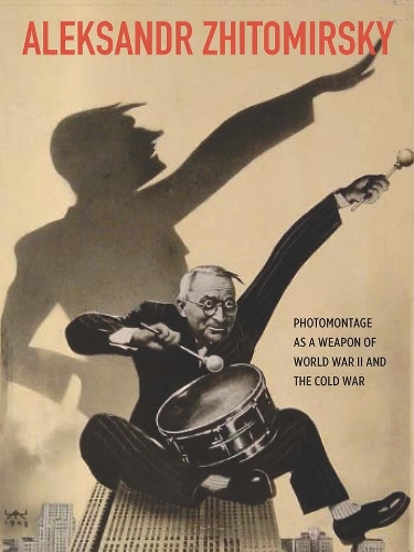 Бумажная книга «Aleksandr Zhitomirsky: Photomontage as a Weapon of World War II and the Cold War», автор Эрика Вульф - фото №1