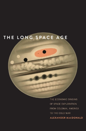 Бумажная книга «The Long Space Age: The Economic Origins of Space Exploration from Colonial America to the Cold War», автор Александр Макдональд - фото №1