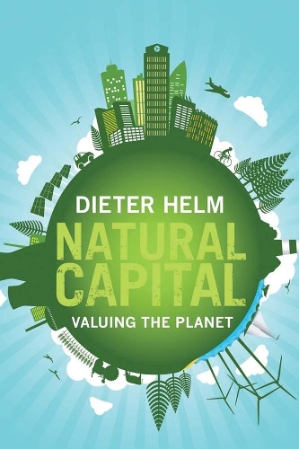 Бумажная книга «Natural Capital: Valuing the Planet», автор Дитер Хельм - фото №1