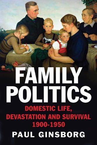 Бумажная книга «Family Politics: Domestic Life, Devastation and Survival, 1900-1950», автор Пол Гинсборг - фото №1