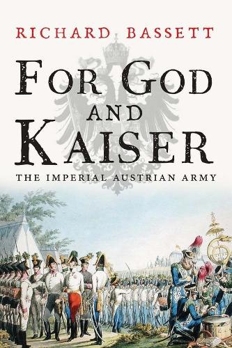 Бумажная книга «For God and Kaiser: The Imperial Austrian Army, 1619-1918», автор Ричард Бассетт - фото №1