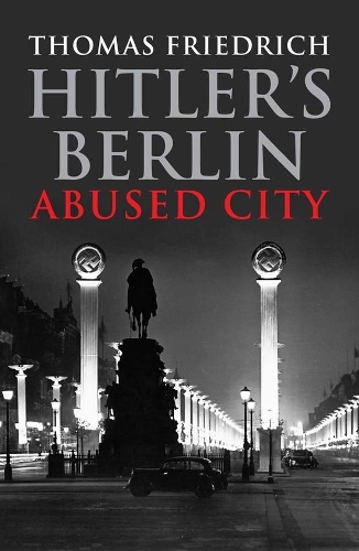 Бумажная книга «Hitler's Berlin: Abused City», автор Томас Фридрих - фото №1