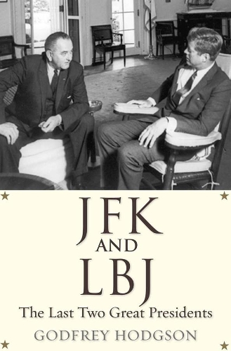 Паперова книга «JFK and LBJ: The Last Two Great Presidents», автор Годфрі Ходжсон - фото №1