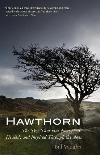 Бумажная книга «Hawthorn: The Tree That Has Nourished, Healed, and Inspired Through the Ages», автор Билл Вон - фото №1