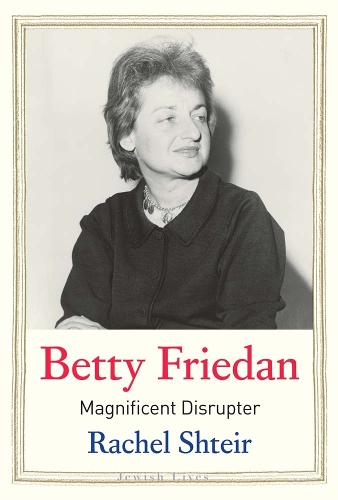 Паперова книга «Betty Friedan: Magnificent Disrupter», автор Рейчел Штейр - фото №1
