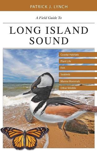 Бумажная книга «A Field Guide to Long Island Sound: Coastal Habitats, Plant Life, Fish, Seabirds, Marine Mammals, and Other Wildlife», автор Патрик Дж. Линч - фото №1