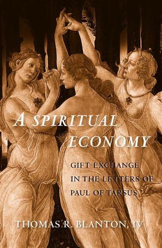 Паперова книга «A Spiritual Economy: Gift Exchange in the Letters of Paul of Tarsus», автор Томас Р. Блантон - фото №1