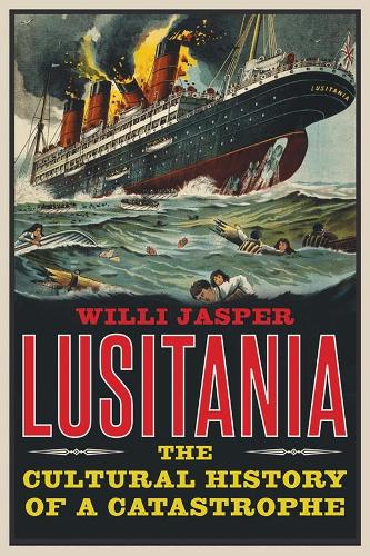 Паперова книга «Lusitania: The Cultural History of a Catastrophe», автор Віллі Джаспер - фото №1