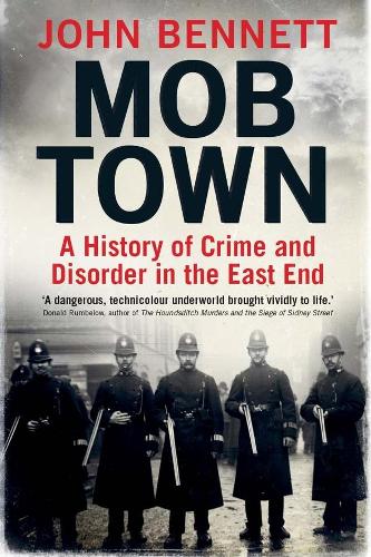Бумажная книга «Mob Town: A History of Crime and Disorder in the East End», автор Джон Беннетт - фото №1