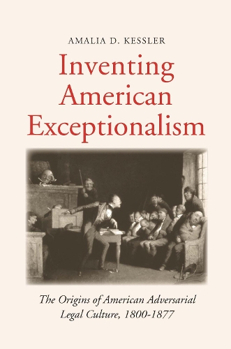 Бумажная книга «Inventing American Exceptionalism: The Origins of American Adversarial Legal Culture, 1800-1877», автор Амалия Д. Кесслер - фото №1