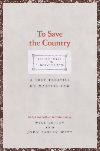 Бумажная книга «To Save the Country: A Lost Treatise on Martial Law», авторов Фрэнсис Либер, Г. Норман Либер - фото №1