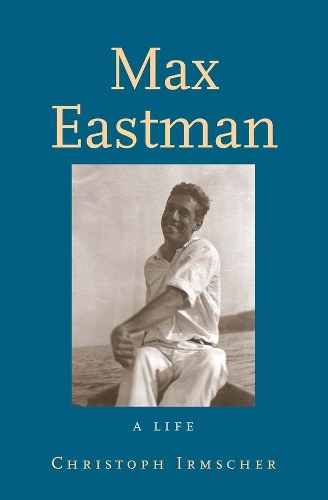 Паперова книга «Max Eastman: A Life», автор Крістоф Ірмшер - фото №1