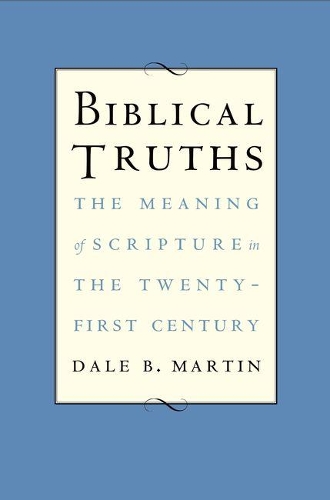 Бумажная книга «Biblical Truths: The Meaning of Scripture in the Twenty-first Century», автор Дэйл Б. Мартин - фото №1