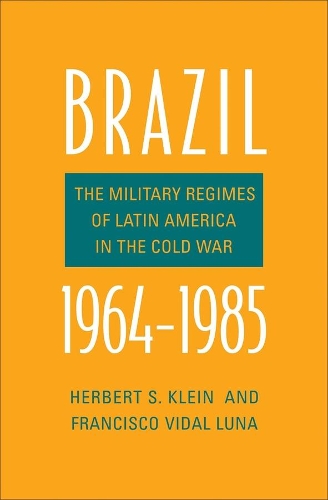 Бумажная книга «Brazil, 1964-1985: The Military Regimes of Latin America in the Cold War», авторов Франсиско Видаль Луна, Герберт С. Клейн - фото №1