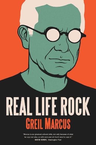 Бумажная книга «Real Life Rock: The Complete Top Ten Columns, 1986-2014», автор Грейл Маркус - фото №1