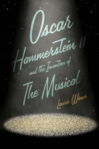 Паперова книга «Oscar Hammerstein II and the Invention of the Musical», автор Лорі Вайнер - фото №1