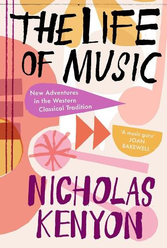 Бумажная книга «The Life of Music: New Adventures in the Western Classical Tradition», автор Николас Кеньон - фото №1