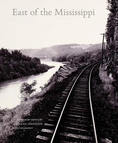 Бумажная книга «East of the Mississippi: Nineteenth-Century American Landscape Photography», авторов Диана Ваггонер, Дженнифер Рааб, Рассел Лорд - фото №1