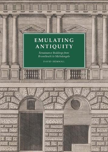 Бумажная книга «Emulating Antiquity: Renaissance Buildings from Brunelleschi to Michelangelo», автор Дэвид Хемсолл - фото №1