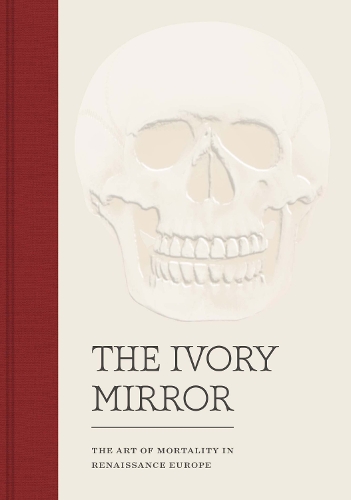 Паперова книга «The Ivory Mirror: The Art of Mortality in Renaissance Europe», автор Стівен Перкінсон - фото №1