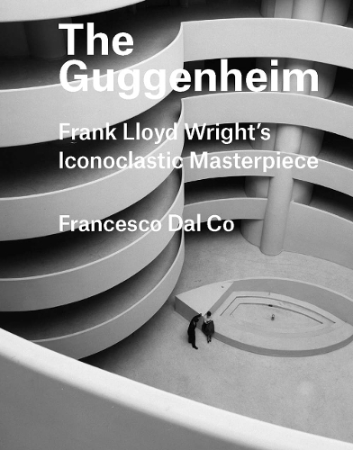 Бумажная книга «The Guggenheim: Frank Lloyd Wright's Iconoclastic Masterpiece», автор Франческо Даль Ко - фото №1