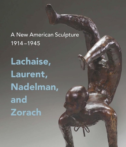 Бумажная книга «A New American Sculpture, 1914–1945: Lachaise, Laurent, Nadelman, and Zorach», автор Эндрю Эшельбахер - фото №1