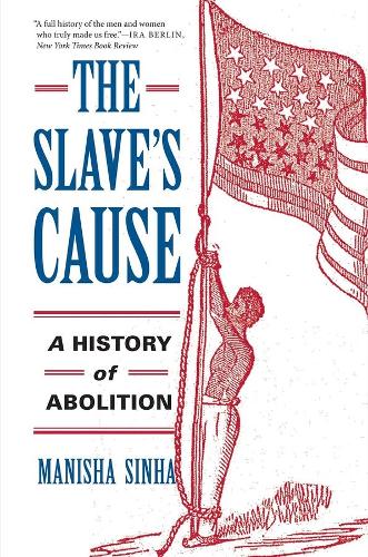 Паперова книга «The Slave's Cause: A History of Abolition», автор Маніша Сінха - фото №1