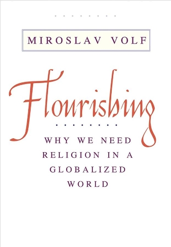 Паперова книга «Flourishing: Why We Need Religion in a Globalized World», автор Мирослав Вольф - фото №1