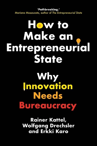 Бумажная книга «How to Make an Entrepreneurial State: Why Innovation Needs Bureaucracy», авторов Эркки Каро, Райнер Каттель, Вольфганг Дрехслер - фото №1