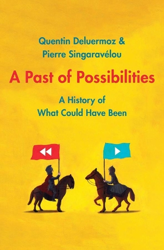 Бумажная книга «A Past of Possibilities: A History of What Could Have Been», авторов Пьер Сингаравелу, Квентин Делермоз - фото №1
