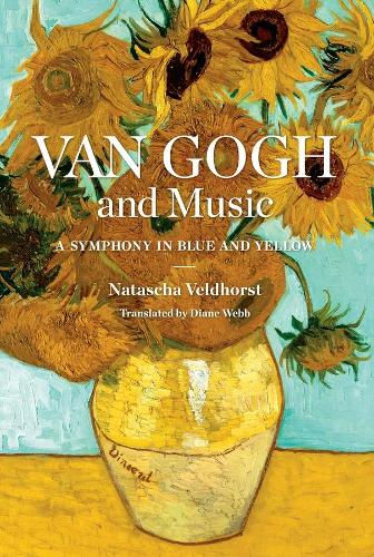 Бумажная книга «Van Gogh and Music: A Symphony in Blue and Yellow», автор Наташа Вельдхорст - фото №1