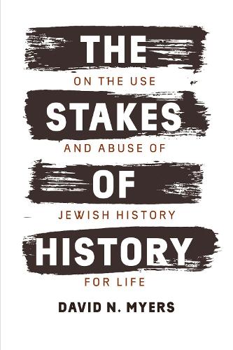 Бумажная книга «The Stakes of History: On the Use and Abuse of Jewish History for Life», автор Дэвид Н. Майерс - фото №1
