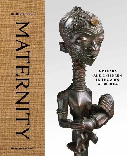 Бумажная книга «Maternity: Mothers and Children in the Arts of Africa», автор Герберт М. Коул - фото №1