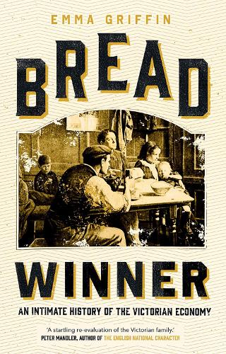 Бумажная книга «Bread Winner: An Intimate History of the Victorian Economy», автор Эмма Гриффин - фото №1