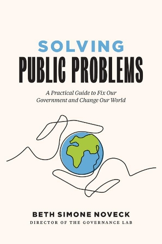 Паперова книга «Solving Public Problems: A Practical Guide to Fix Our Government and Change Our World», автор Бет Сімон Новек - фото №1