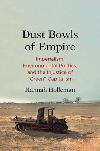 Paper book «Dust Bowls of Empire: Imperialism, Environmental Politics, and the Injustice of "Green" Capitalism», author Hannah Holleman - фото №1