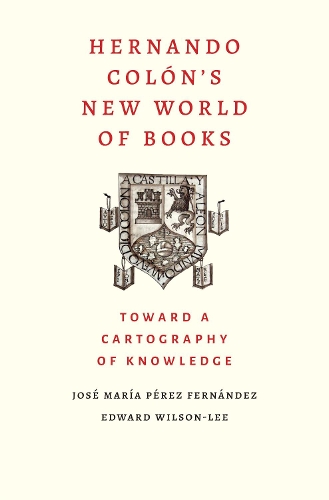 Бумажная книга «Hernando Colon's New World of Books: Toward a Cartography of Knowledge», авторов Эдвард Уилсон-Ли, Хосе Мария Перес Фернандес - фото №1
