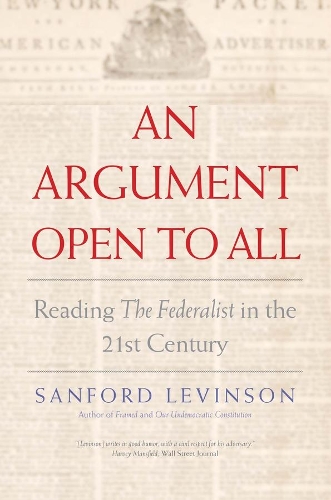 Паперова книга «An Argument Open to All: Reading "The Federalist" in the 21st Century», автор Сенфорд Левінсон - фото №1