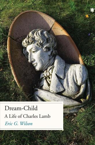 Бумажная книга «Dream-Child: A Life of Charles Lamb», автор Эрик Г. Уилсон - фото №1