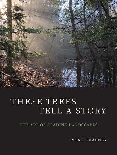 Бумажная книга «These Trees Tell a Story: The Art of Reading Landscapes», автор Ной Чарни - фото №1