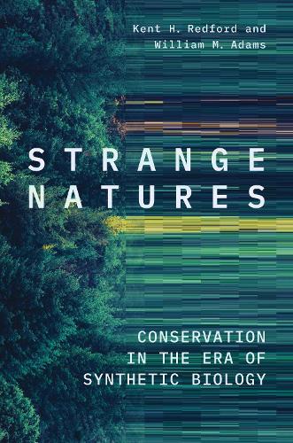 Паперова книга «Strange Natures: Conservation in the Era of Synthetic Biology», авторів Кент Г. Редфорд, Вільям М. Адамс - фото №1